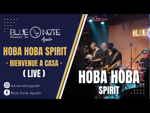 Bienvenue a casa - Hoba Hoba spirit (Live) - Blue note Agadir