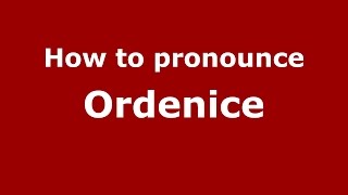How to pronounce Ordenice