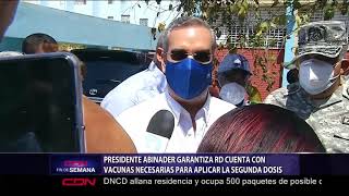 Abinader garantiza RD cuenta con vacunas necesarias para aplicar la segunda dosis