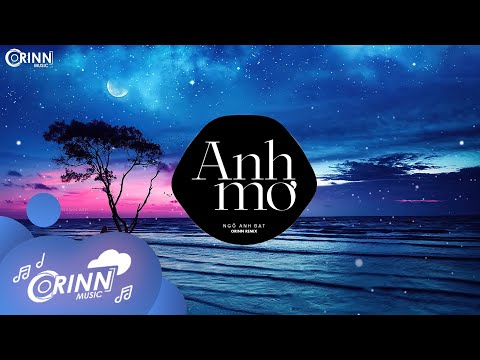 Anh Mơ (Orinn Remix) - Ngô Anh Đạt | Nhạc Trẻ Remix EDM Hot TikTok Gây Nghiện Hay Nhất Hiện Nay 2021