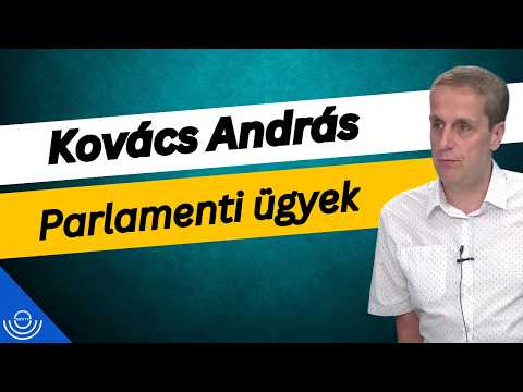 Pirkadat: Kovács András – Parlamenti ügyek
