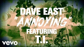 Dave East - Annoying ft. T.I. (Official Lyric Video)