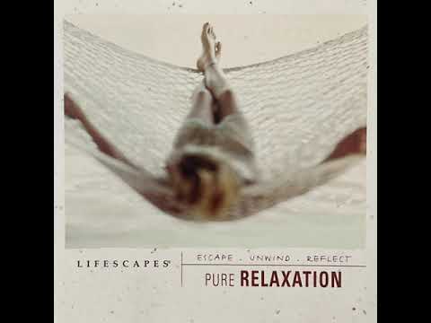 Lifescapes - Pure Relaxation