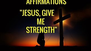 Affirmations &quot;Jesus, Give Me Strength&quot; Relaxing Prayer. Healing--Long.