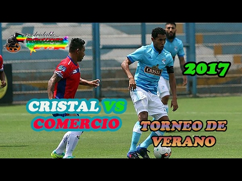 CRISTAL VS UNION COMERCIO    HD TORNEO DE VERANO 2017 RESUMEN DEL PARTIDO