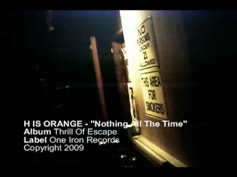 H IS ORANGE - Nothing All The Time (unofficial)