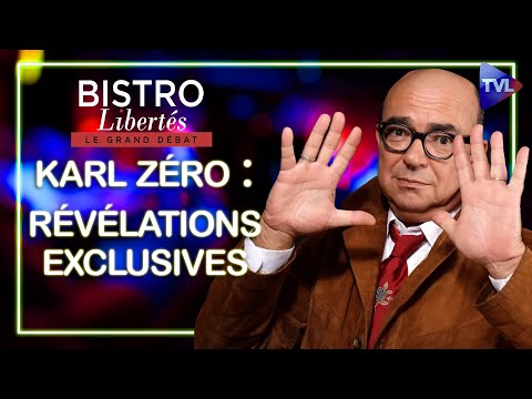 Karl Zéro : révélations exclusives - Bistro Libertés - TVL