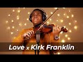 Kirk Franklin - Love || Dr. Violin Cover