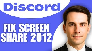 How To Fix Discord Screen Share Error 2012