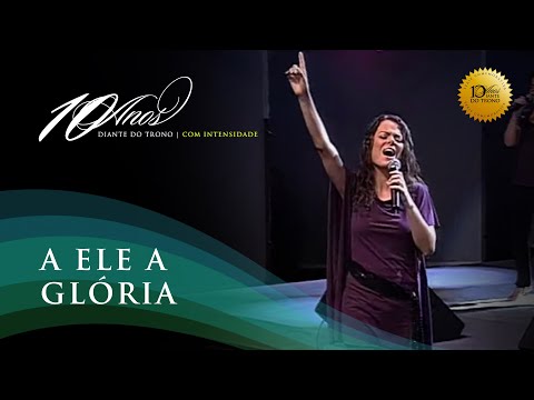 Video thumbnail for A Ele a Glória (Ao Vivo) [Extras]