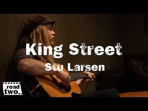 Stu Larsen - King Street || RoadTwo.. Presents ||