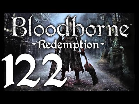 Bloodborne : The Redemption Run pt122 - World's Biggest Brain BEATDOWN