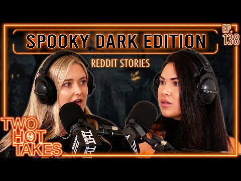 Spooky Dark Edition.. || Two Hot Takes Podcast || Reddit Reactions