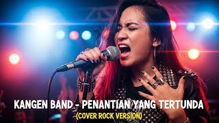 Download lagu KANGEN BAND - PENANTIAN YANG TERTUNDA | COVER ROCK VERSION | REQUEST (Lagu Pop Indonesia 2000-an) mp3