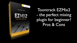 Video thumbnail for Toontrack EZMix2 - Best mixing software for beginners? Pros & Cons incl. sound examples by Mike Luke
