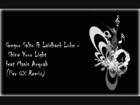 Gregor Salto & Laidback Luke - Shine Your Light feat Mavis Acquah (Per QX Remix)