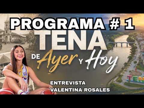 TENA DE AYER Y HOY #1 | ENTREVISTA VALENTINA ROSALES
