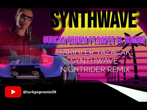 Gürcan Erdem Ft.Rafet El Roman - Tarihler Yazacak (Synthwave Nightdrive Remix)
