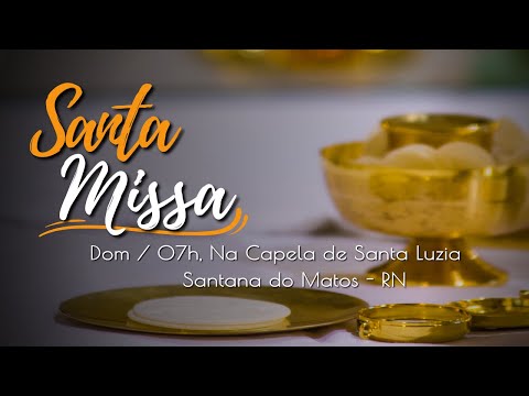 (AO VIVO) SANTA MISSA DOMINICAL | CAPELA DE SANTA LUZIA | SANTANA DO MATOS - RN 20/04/2024