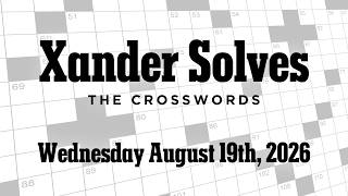 Wednesday August 19th 2026 | NYT Crossword | Xander Solves
