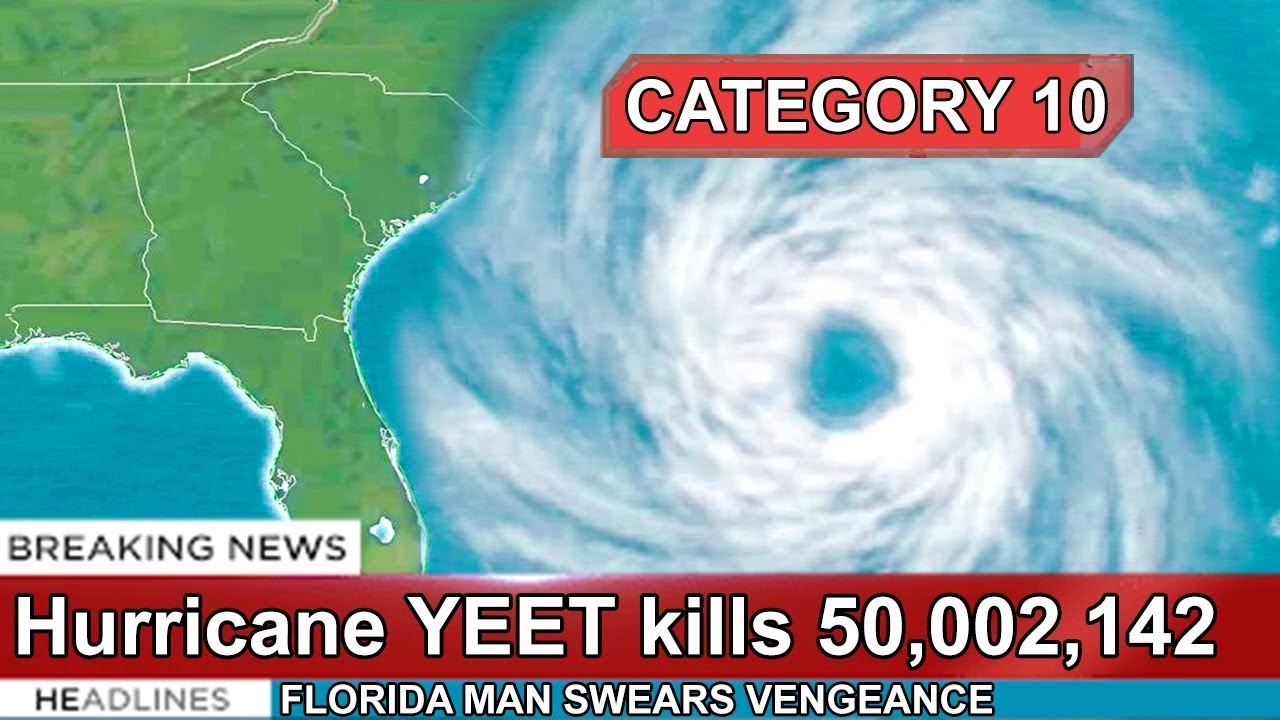 ruining 50,002,142 lives with a category 10 hurricane