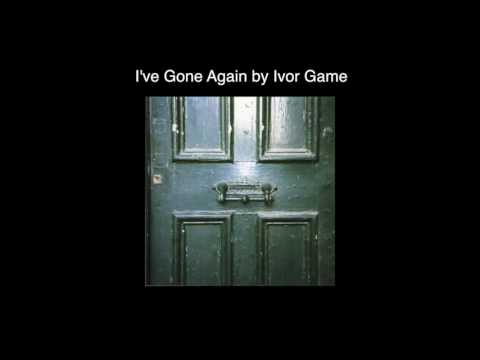 I've Gone Again by Ivor Game