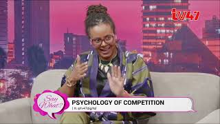 Say What? with Wakio Mzenge: Psychology of Competition in everyday life