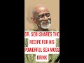 Dr. Sebi Shares His Super Healthy Sea Moss Recipe #shorts