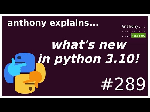 top 10 new things in python 3.10 (beginner - intermediate) anthony explains #289