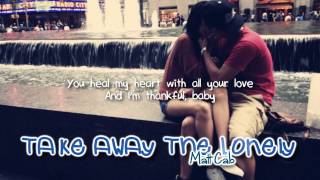 Matt Cab - Take Away The Lonely (with lyrics) - Love Stories