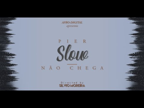 Pier Slow - Não Chega (Video Oficial)