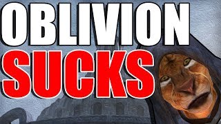 WHY OBLIVION SUCKS!