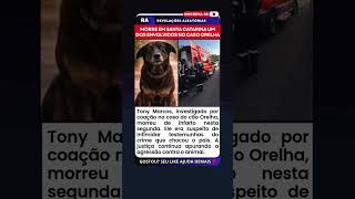 Morre em Santa Catarina um dos envolvidos no Caso Orelha