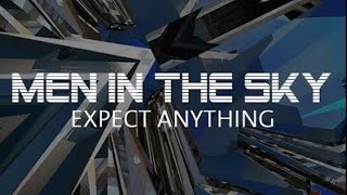 Men in the Sky EXPECT ANYTHING Official Video Video