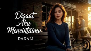 Download lagu DADALI - DISAAT AKU MENCINTAIMU - SLOW COVER by @rockingirlz mp3