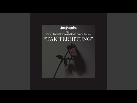Tak Terhitung (feat. Fanny Soegi Bornean, Devia Figura Renata)