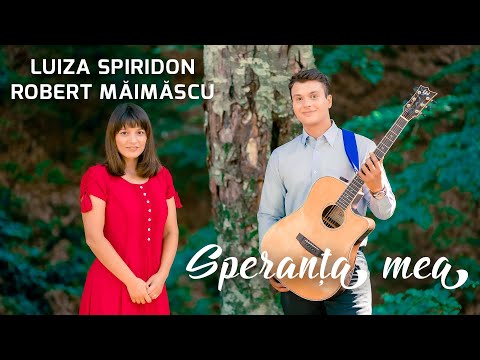 Luiza Spiridon & Robert Măimăscu - Speranţa mea