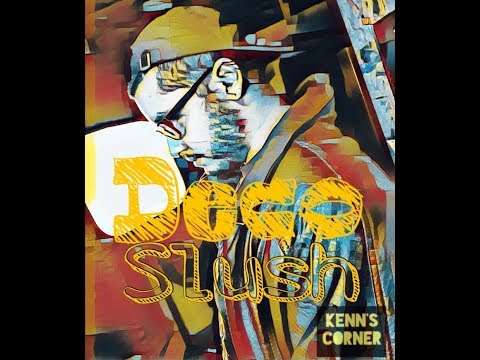 Kenn’s Corner Episode 11:Deco Slush