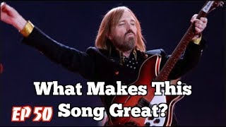 What Makes This Song Great? Ep.50 TOM PETTY (#2)