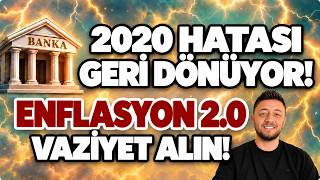 2020 HATASI GERİ DÖNÜYOR! / ENFLASYON 2.0