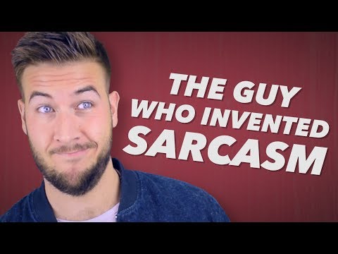 The Guy Who Invented Sarcasm