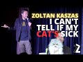 I Can't Tell If My Cat's Sick | Zoltan Kaszas