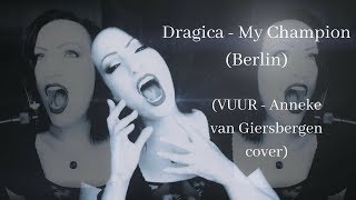 Dragica - My Champion - Berlin (VUUR - Anneke van Giersbergen cover)