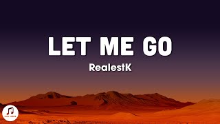 RealestK - Let Me Go (Lyrics)