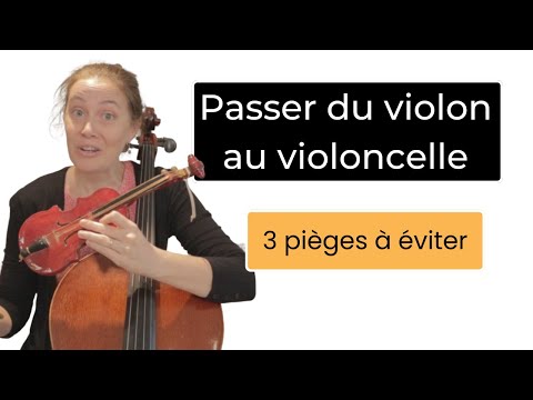 Passer du VIOLON au VIOLONCELLE : 3 pièges à éviter
