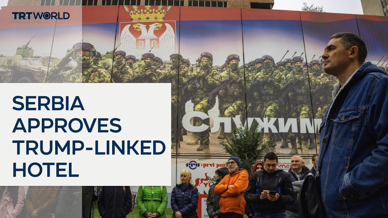 Serbia approves controversial Trump-linked hotel at historic army site