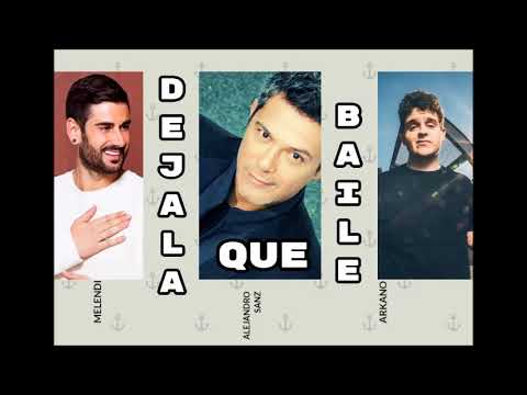 Melendi Ft. Alejandro Sanz, Arkano - Déjala Que Baile