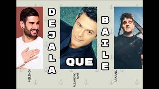 Melendi Ft. Alejandro Sanz, Arkano - Déjala Que Baile
