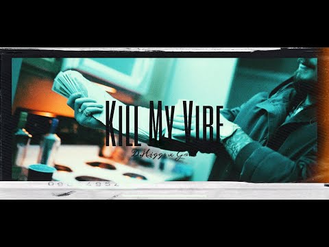 D.Higgs & Gav$ - Kill My Vibe (Official Video)