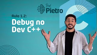 Linguagem C - Aula 1.2 - Aprenda a DEBUGAR em Linguagem  C - Debug via Dev C++ (2022)